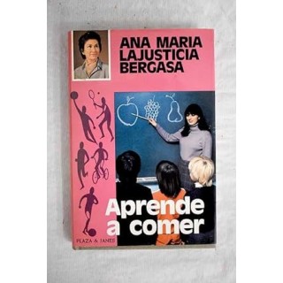 Aprende a comer - Ana María Lajusticia Bergasa